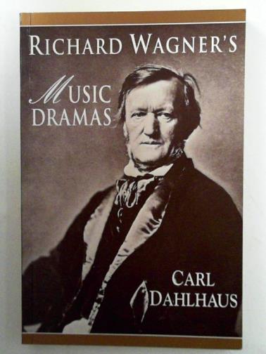 DAHLHAUS, Carl - Richard Wagner's music dramas