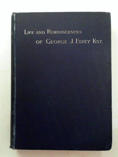 ELVEY (Lady) - Life and reminiscences of George J. Elvey