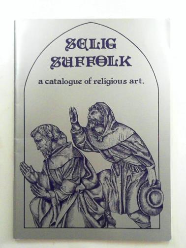 TURNER, N.H.P. & JONES, D.L - Selig Suffolk: a catalogue of religious art
