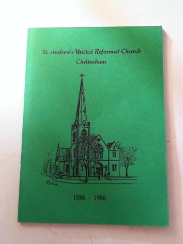 HART, F. Winifred - A history of St. Andrew's Prebyterian Church, Cheltenham, 1858-1958