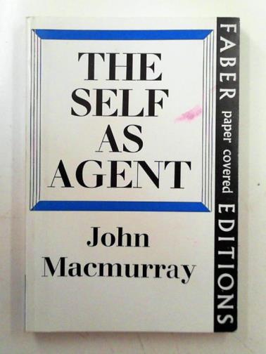 MACMURRAY, John - The self as agent