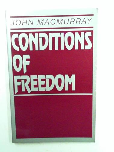 MACMURRAY, John - Conditions of freedom
