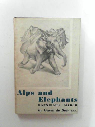 DE BEER, Gavin - Alps and elephants:: Hannibal's march
