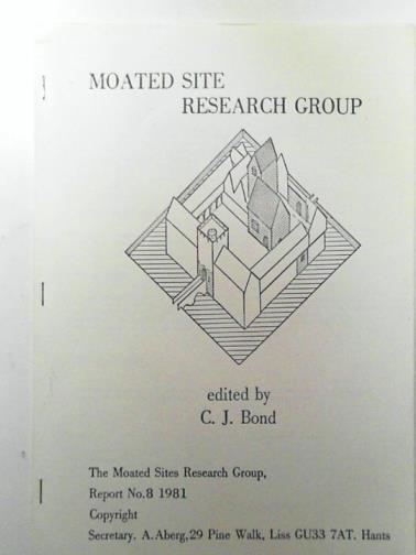 BOND, C.J (ed) - Moated Site Research Group Report no.8, 1981