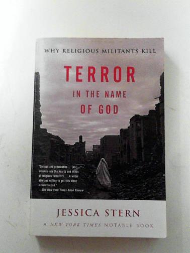 STERN, Jessica - Terror in the name of God: why religious militants kill