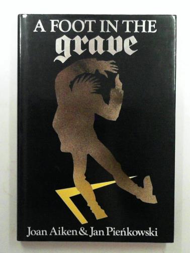 PIENKOWSKI, Jan & AIKEN, Joan - A foot in the grave