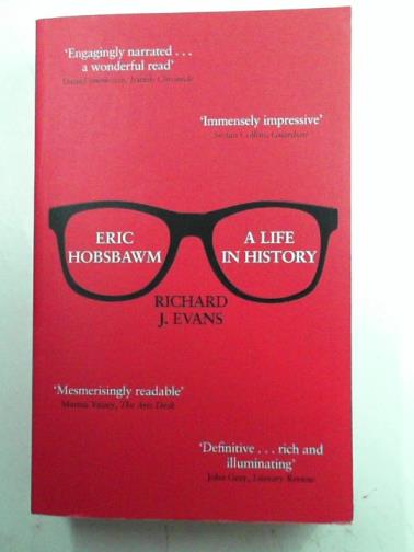 EVANS, Richard J. - Eric Hobsbawm: a life in history