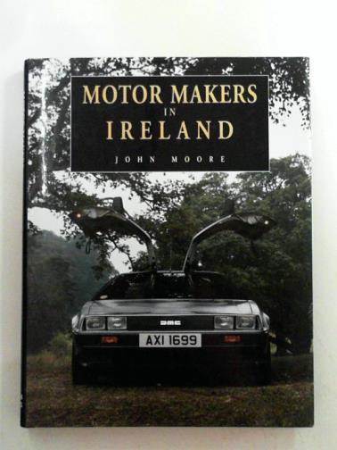 MOORE, John S. - Motor makers in Ireland