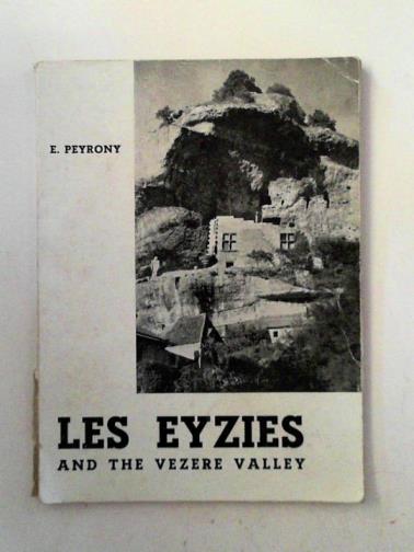 PEYRONY, E - Les Eyzies and the Vezere Valley: an illustrated guide for scholars and tourists
