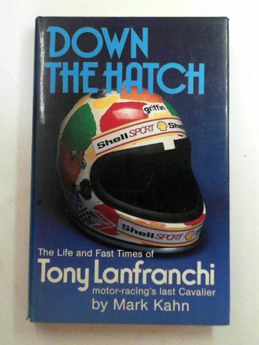 KAHN, Mark - Down the hatch: the life and fast times of Tony Lanfranchi