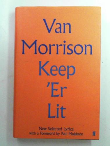 MORRISON, Van - Keep 'er lit: new selected lyrics