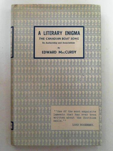 MacCURDY, Edward - A literary enigma: the Canadian Boat Song: tts authorship and associations