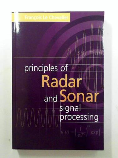 LE CHEVALIER, Francois - Principles of radar and sonar signal processing