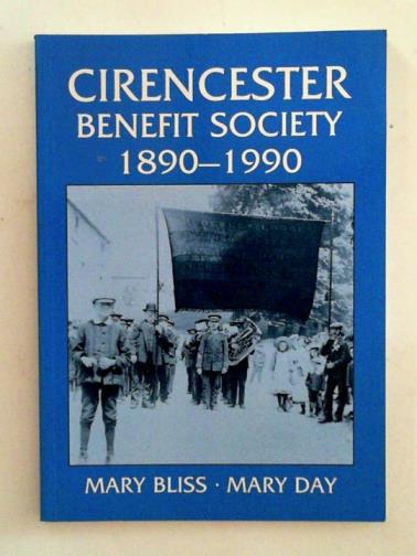 BLISS, Mary & DAY, Mary - Cirencester Benefit Society 1890-1990