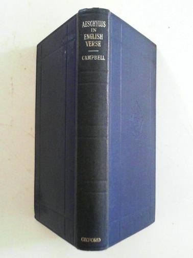 AESCHYLUS / CAMPBELL, Lewis - Aeschylus: the seven plays in English verse