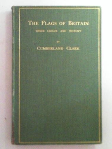 CLARK, Cumberland - The flags of Britain: their origin and history