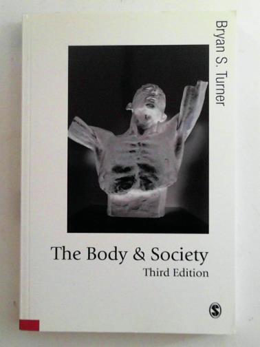 TURNER, Bryan S. - The body and society: explorations in social theory