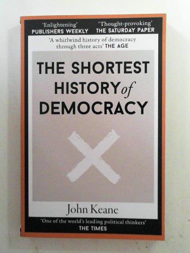 KEANE, John - The shortest history of democracy
