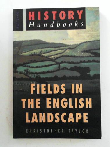 TAYLOR, Christopher - Fields in the English landscape