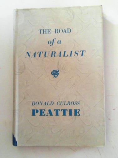 PEATTIE, Donald Culross - The road of a naturalist