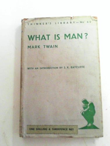 TWAIN, Mark - What is man?