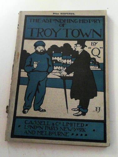 Q (Quiller-Couch, Arthur) - The astonishing history of Troy Town