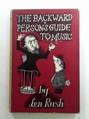 RUSH, Len - The backward person's guide to music