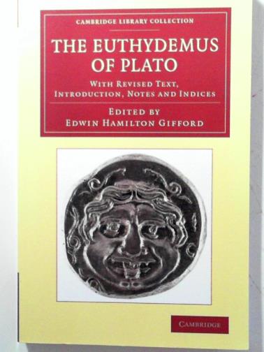 PLATO / GIFFORD, Edwin Hamilton - The Euthydemus of Plato: with revised text, introduction, notes and indices