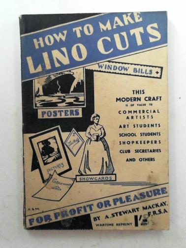 MACKAY, A. Stewart - How to make lino cuts