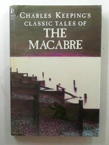 STOKER, Bram and others - Charles Keeping's classic tales of the macabre
