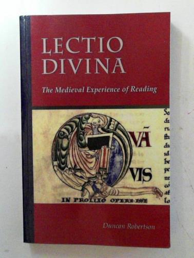 ROBERTSON, Duncan - Lectio divina: the Medieval experience of reading: Cistercian studies series number 238