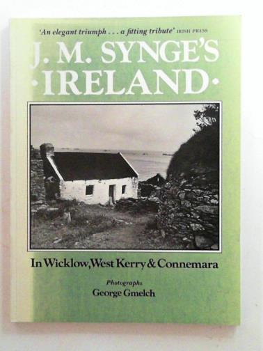 SYNGE, J. M. / GMELCH, George & SADDLEMYER, Ann - In Wicklow, West Kerry and Connemara