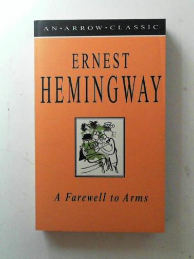 HEMINGWAY, Ernest - A farewell to arms: