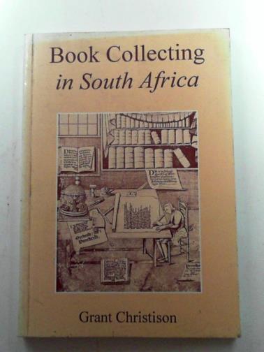 CHRISTISON, Grant - Book collecting in South Africa