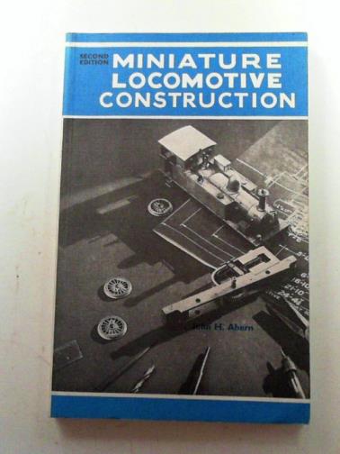 AHERN, John H - Miniature locomotive constrction