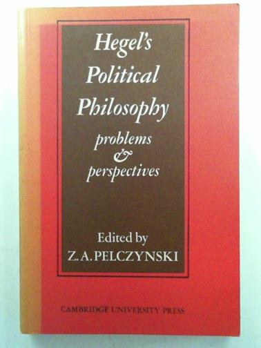 PELCZYNSKI, Z.A. - Hegel's political philosophy: problems and perspectives: a collection of new essays