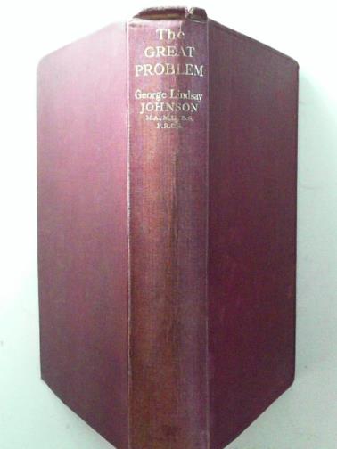JOHNSON, George Lindsay - The great problem and the evidence for its solution