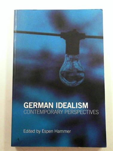 HAMMER, Espen - German idealism: contemporary perspectives