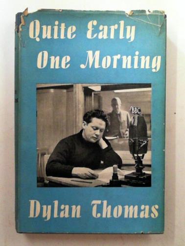 THOMAS, Dylan - Quite early one morning