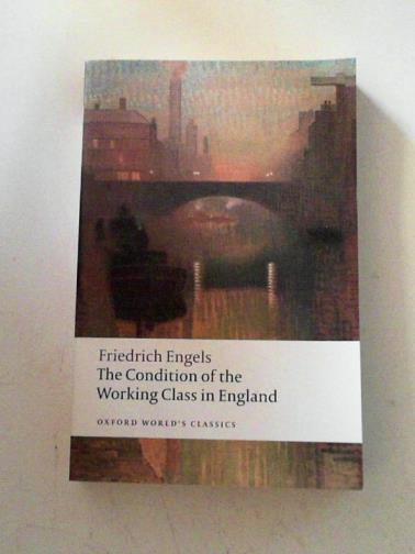 ENGELS, Friedrich - The condition of the working class in England