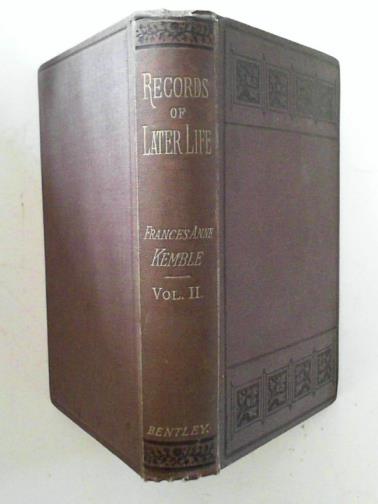 KEMBLE, Frances Anne - Records of later life , volume II