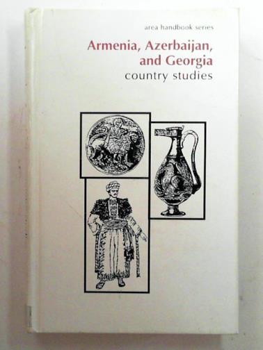 CURTIS, Glenn E (ed) - Armenia, Azerbaijan, and Georgia: country studies