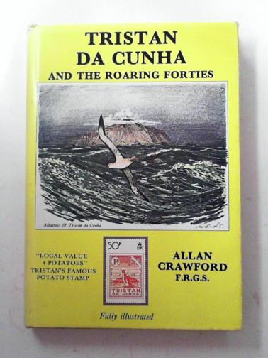 CRAWFORD, Allan - Tristan Da Cunha and the roaring forties