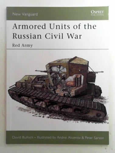 BULLOCK, David - Armored units of the Russian Civil War