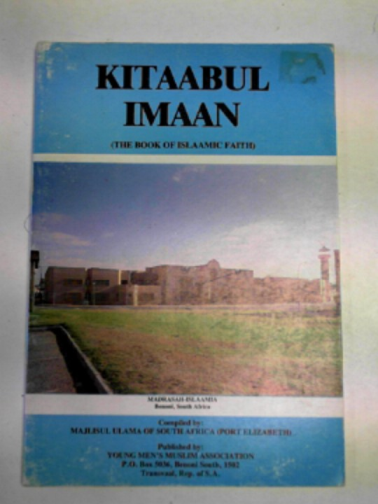 MAJLISUL ULAMA OF SOUTH AFRICA - Kitaabul Imaan (the book of Islamic faith)