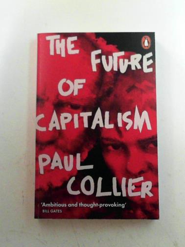 COLLIER, Paul - The future of capitalism: facing the new anxieties