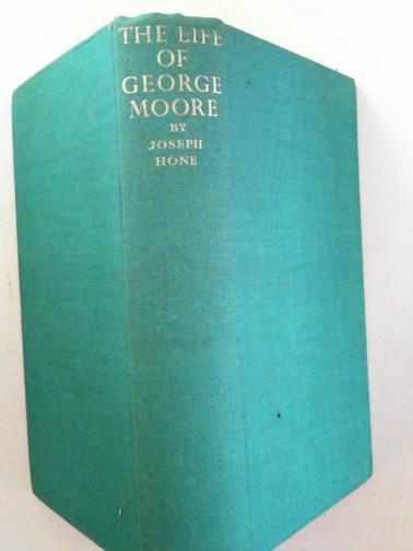 HONE, Joseph - The life of George Moore