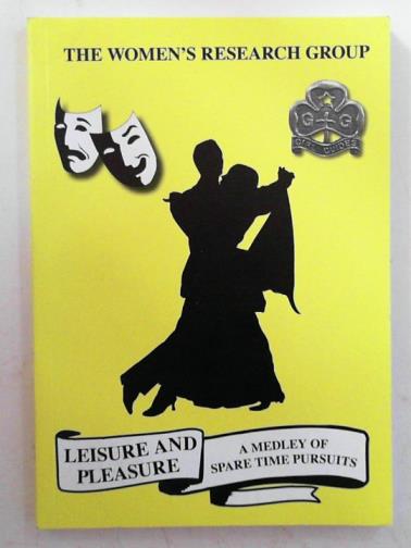 The Women's Research Group - Leisure and pleasure: a medley of spare time pursuits