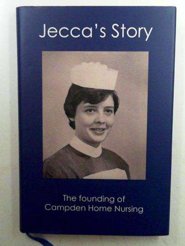 BROOK, Jecca - Jecca's story: the founding of Campden Home Nursing