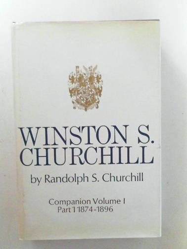 CHURCHILL, Randolph - Winston S Churchill: Volume I companion, part I: 1874-1896 Part1